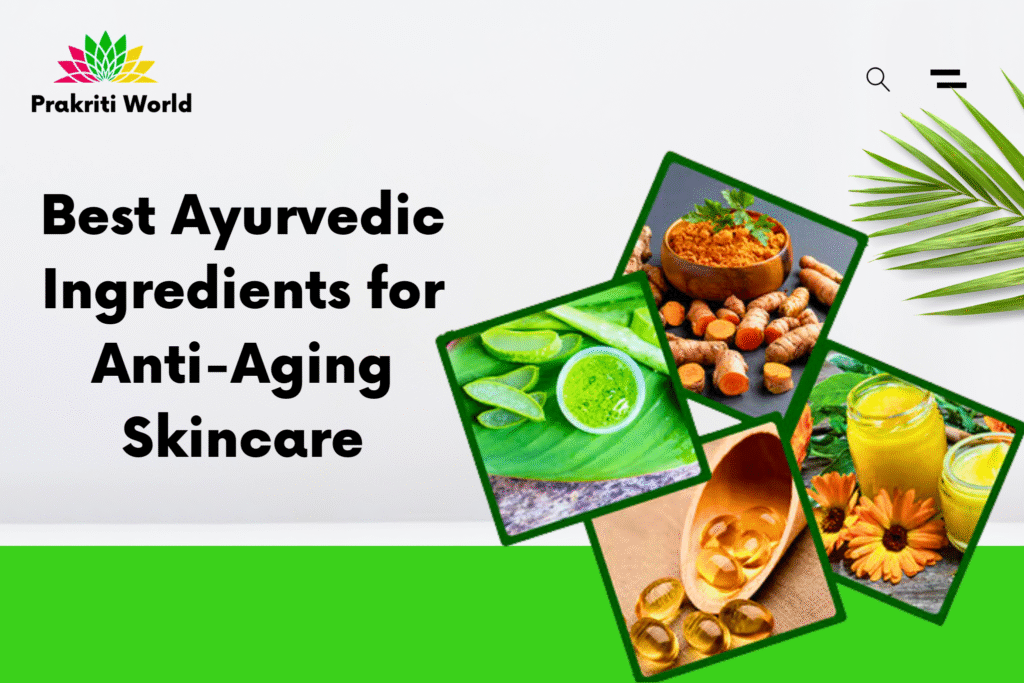 Best Ayurvedic ingredients for anti-aging skincare