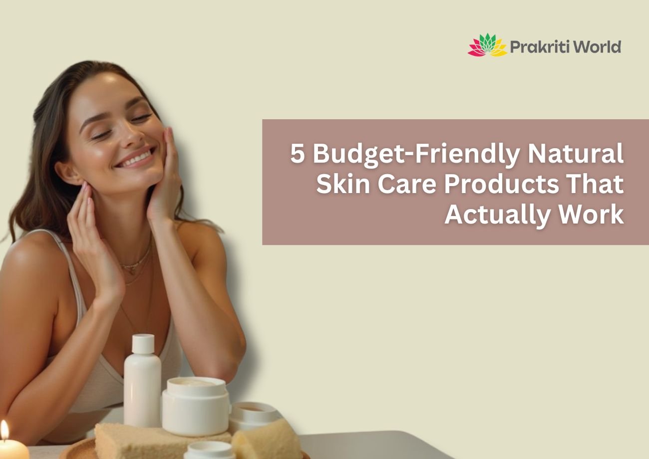 Budget-Friendly Natural Skin Care Products
